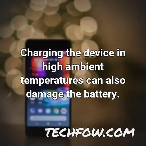 charging the device in high ambient temperatures can also damage the battery