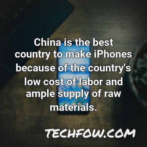 china is the best country to make iphones because of the country s low cost of labor and ample supply of raw materials 1