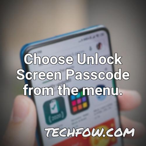 choose unlock screen passcode from the menu