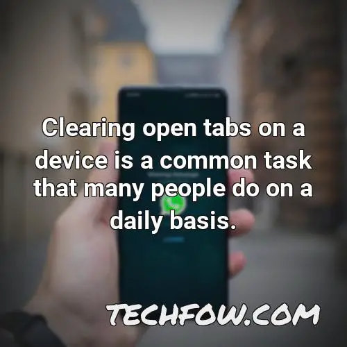 clearing open tabs on a device is a common task that many people do on a daily basis