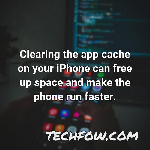clearing the app cache on your iphone can free up space and make the phone run faster