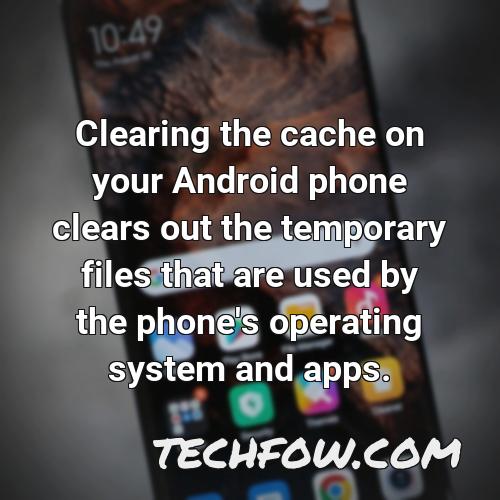 clearing the cache on your android phone clears out the temporary files that are used by the phone s operating system and apps