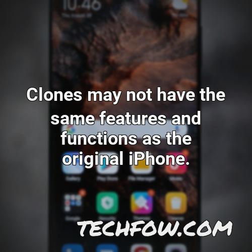 clones may not have the same features and functions as the original iphone