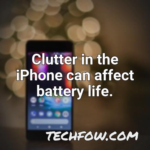 clutter in the iphone can affect battery life