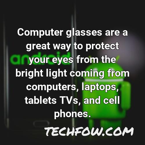 computer glasses are a great way to protect your eyes from the bright light coming from computers laptops tablets tvs and cell phones