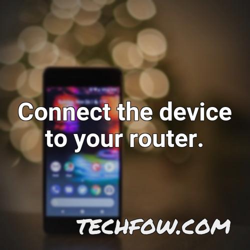 connect the device to your router