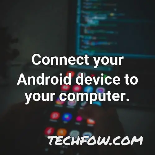 connect your android device to your computer