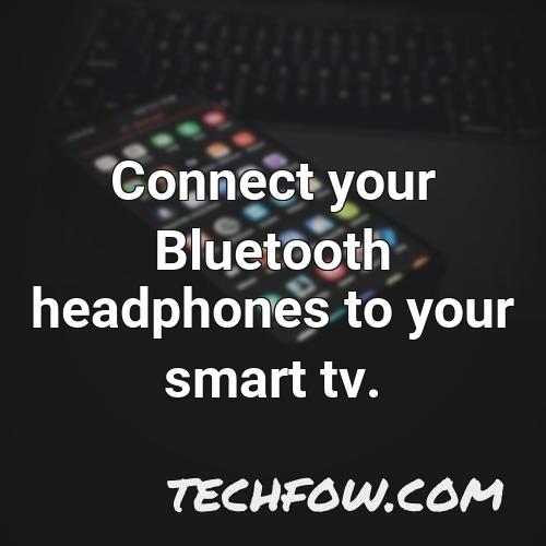connect your bluetooth headphones to your smart tv