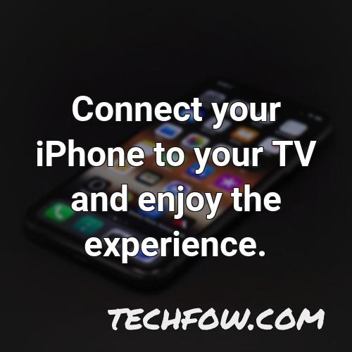 connect your iphone to your tv and enjoy the