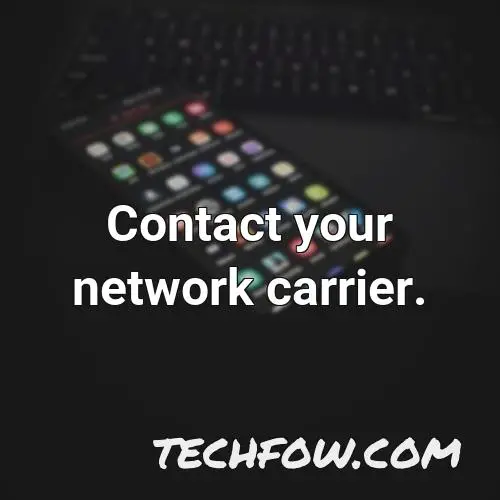 contact your network carrier