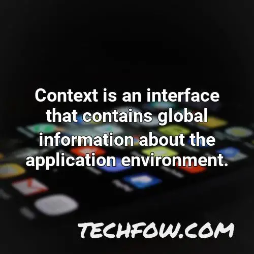 context is an interface that contains global information about the application environment