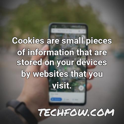 cookies are small pieces of information that are stored on your devices by websites that you visit