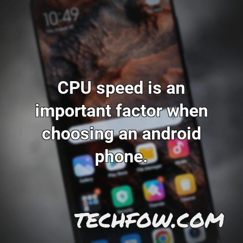 cpu speed is an important factor when choosing an android phone