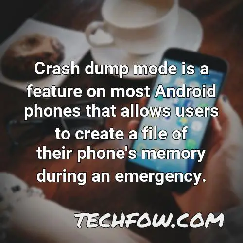 crash dump mode is a feature on most android phones that allows users to create a file of their phone s memory during an emergency