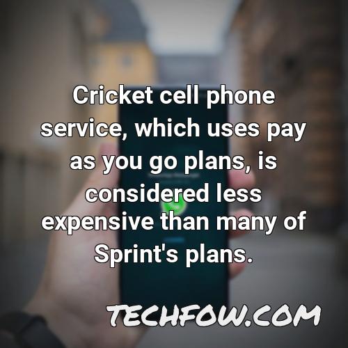 cricket cell phone service which uses pay as you go plans is considered less expensive than many of sprint s plans