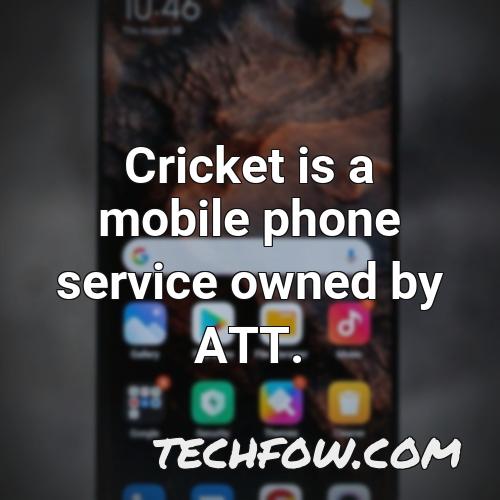 cricket is a mobile phone service owned by att