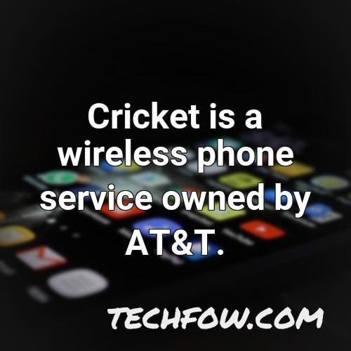 cricket is a wireless phone service owned by at t