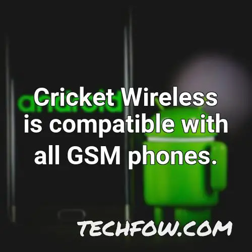 cricket wireless is compatible with all gsm phones