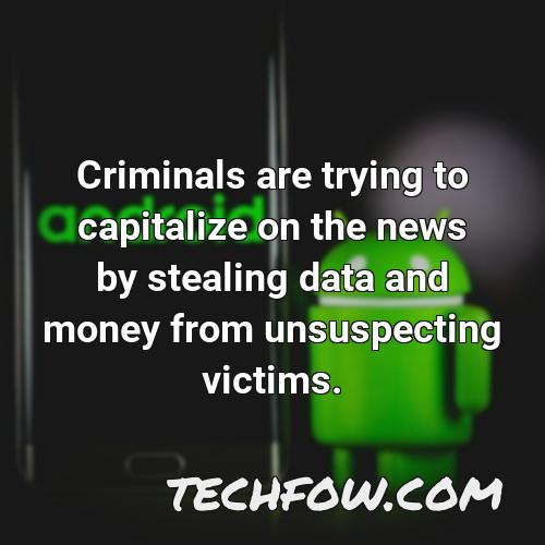 criminals are trying to capitalize on the news by stealing data and money from unsuspecting victims