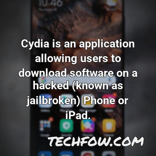 cydia is an application allowing users to download software on a hacked known as jailbroken phone or ipad