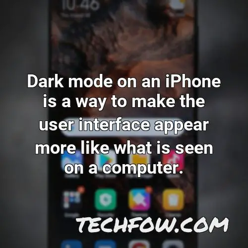 dark mode on an iphone is a way to make the user interface appear more like what is seen on a computer
