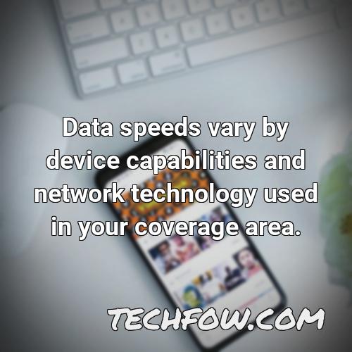 data speeds vary by device capabilities and network technology used in your coverage area 1