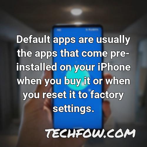 default apps are usually the apps that come pre installed on your iphone when you buy it or when you reset it to factory settings