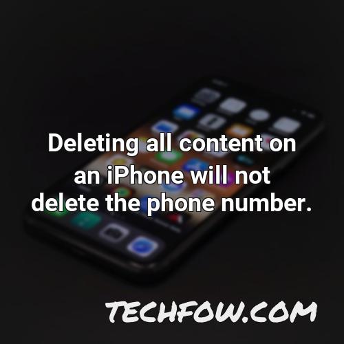 deleting all content on an iphone will not delete the phone number