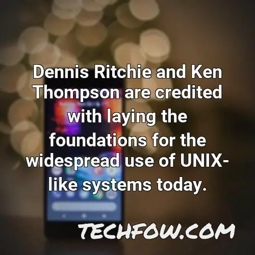 dennis ritchie and ken thompson are credited with laying the foundations for the widespread use of unix like systems today