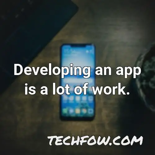 developing an app is a lot of work