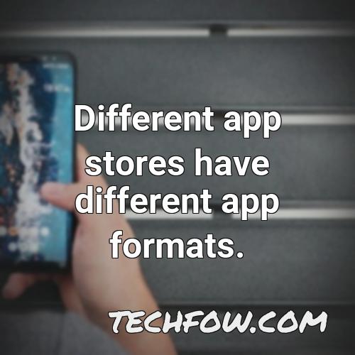 different app stores have different app formats