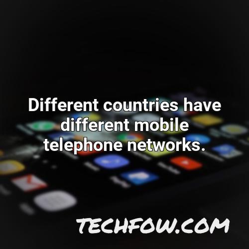 different countries have different mobile telephone networks