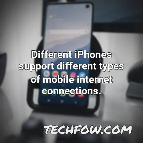 different iphones support different types of mobile internet connections