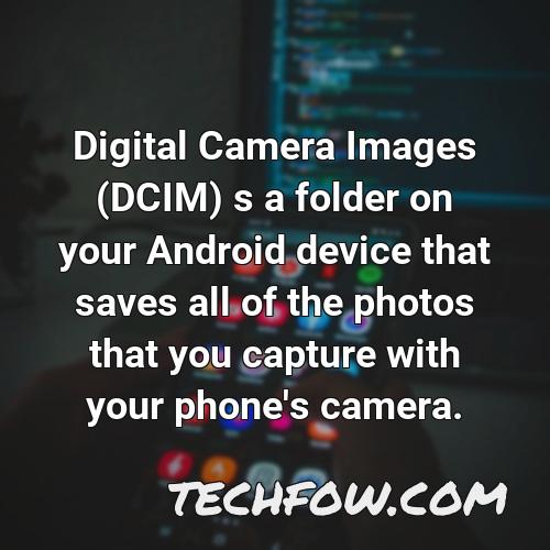 digital camera images dcim s a folder on your android device that saves all of the photos that you capture with your phone s camera