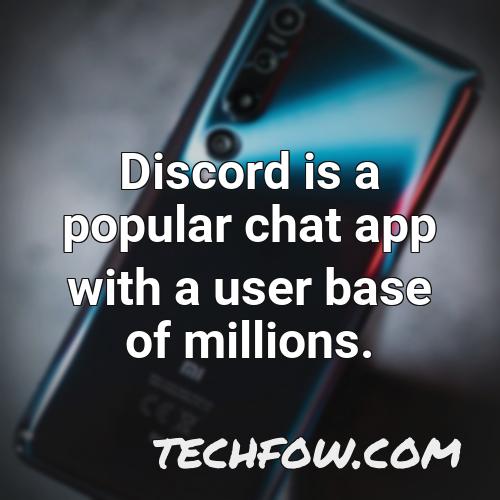 discord is a popular chat app with a user base of millions