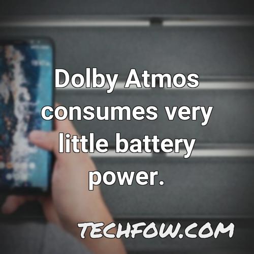 dolby atmos consumes very little battery power