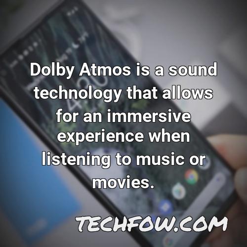 dolby atmos is a sound technology that allows for an immersive experience when listening to music or movies