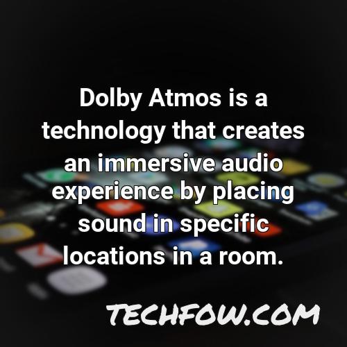 dolby atmos is a technology that creates an immersive audio experience by placing sound in specific locations in a room