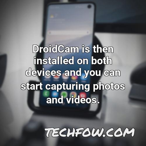 droidcam is then installed on both devices and you can start capturing photos and videos