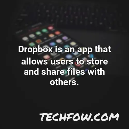 dropbox is an app that allows users to store and share files with others