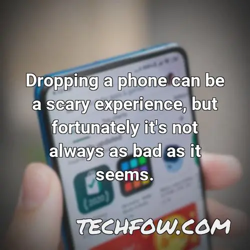 dropping a phone can be a scary experience but fortunately it s not always as bad as it seems