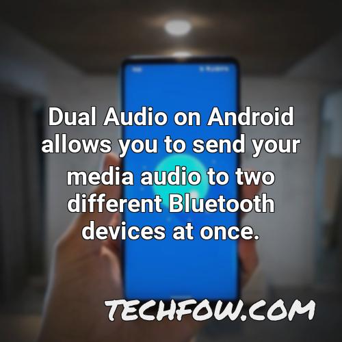 dual audio on android allows you to send your media audio to two different bluetooth devices at once