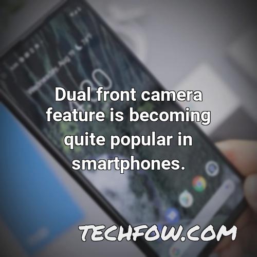 dual front camera feature is becoming quite popular in smartphones
