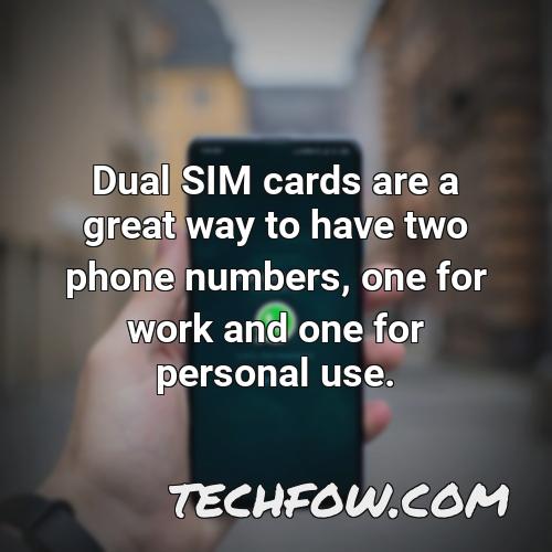 dual sim cards are a great way to have two phone numbers one for work and one for personal use
