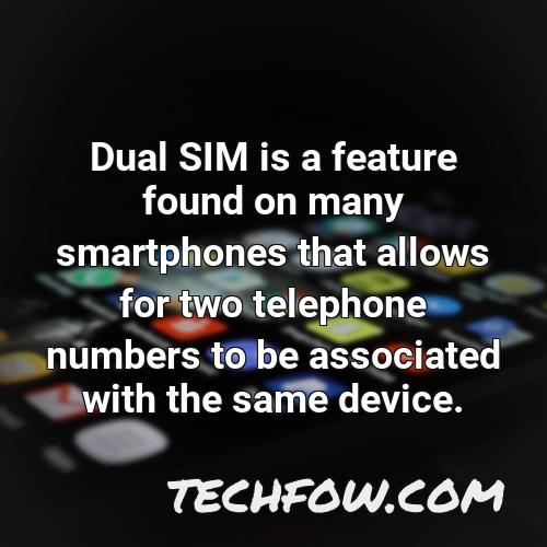 dual sim is a feature found on many smartphones that allows for two telephone numbers to be associated with the same device