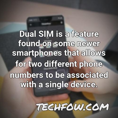 dual sim is a feature found on some newer smartphones that allows for two different phone numbers to be associated with a single device