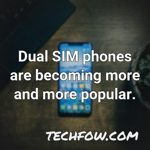 dual sim phones are becoming more and more popular