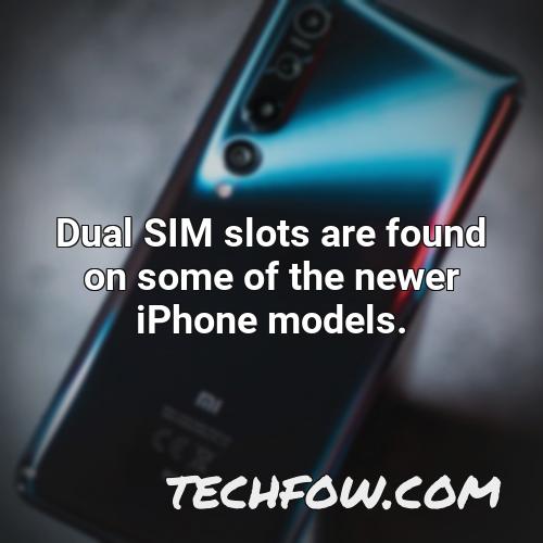 dual sim slots are found on some of the newer iphone models
