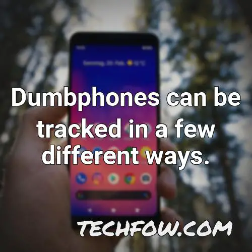 dumbphones can be tracked in a few different ways