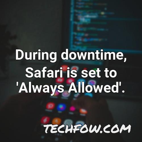 during downtime safari is set to always allowed